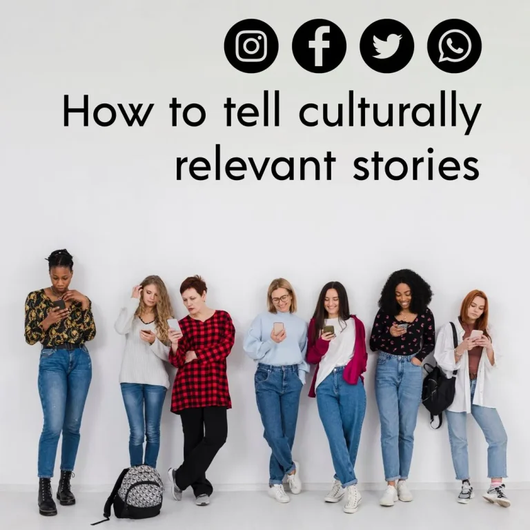 How to Tell Culturally Relevant Stories for Fast Changing Market